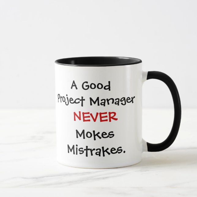 A Good Project Manager Never Mokes Mistrakes! Mug (Right)