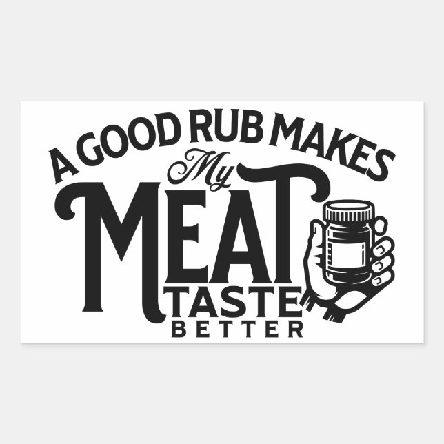 A Good Rub Makes My Meat Taste Better Rectangular Sticker (Front)