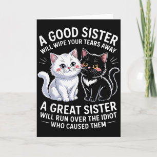 A Good Sister Will Wipe Your Tears Away Cat Themed Card
