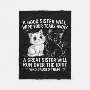 A Good Sister Will Wipe Your Tears Away Funny Cats Fleece Blanket