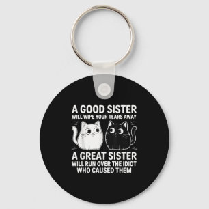 A Good Sister Will Wipe Your Tears Funny Cats Quot Key Ring