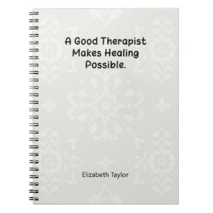 A Good Therapist Makes Healing Possible Notebook