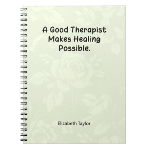 A Good Therapist Makes Healing Possible Notebook