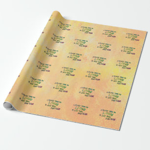 A GOOD TiME TO LAUGH iS ANy TiME yOU CAN Wrapping Paper