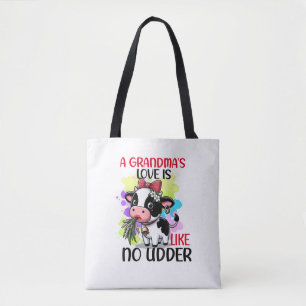 A Grandma's Love Is Like No Udder Tote Bag