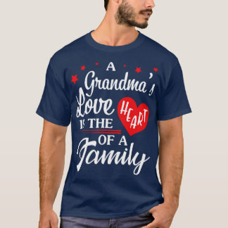 A Grandmas Love Is The Heart Of A Family Happy Mot T-Shirt