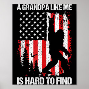 A Grandpa Like Is Hard To Find Bigfoot Dad Fathers Poster