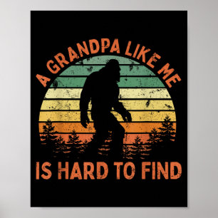 A Grandpa Like Is Hard To Find Bigfoot Dad Fathers Poster