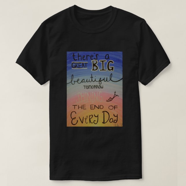 A Great Big Beautiful Tomorrow  T-Shirt (Design Front)