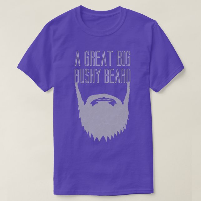 A Great Big Bushy Beard 2 T-Shirt (Design Front)