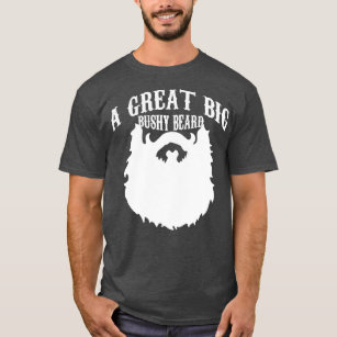 A Great Big Bushy Beard 3 T-Shirt