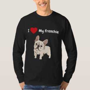 A Great I Love My Frenchie For That French Bulldog T-Shirt