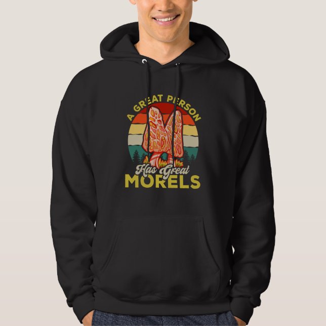 A Great Person Has Great Morels Mycology Mushroom  Hoodie (Front)