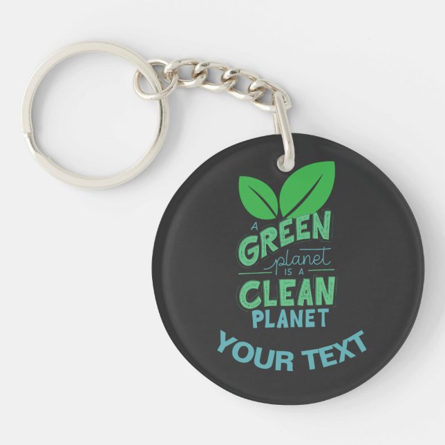 A Green Planet is Clean Planet,CLIMATE CHANGE Key Ring (Front)