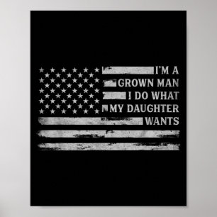 A Grown Man Do What Daughter Wants Fathers Day Poster