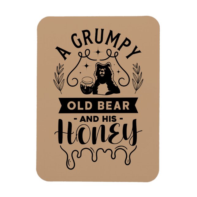 A Grumpy Old Bear And His Honey Magnet (Vertical)