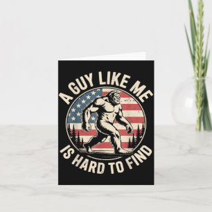 A Guy Like is Hard to Find Bigfoot American Flag Card
