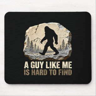 A guy like is hard to find bigfoot funny hiking mouse mat
