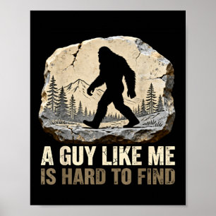 A guy like is hard to find bigfoot funny hiking poster
