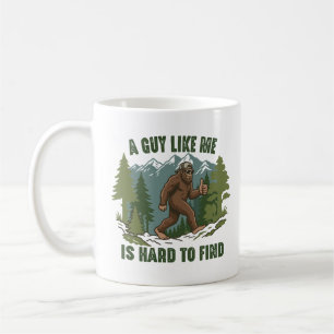 A Guy Like Me Is Hard To Find Bigfoot Funny Coffee Mug