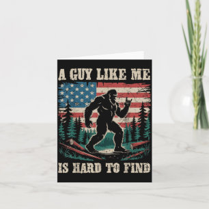 A Guy Like Me is Hard to Find Bigfoot Funny Hiking Card