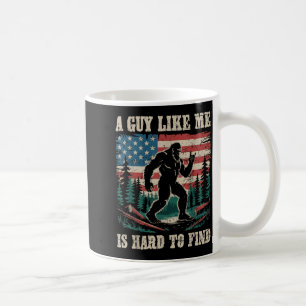 A Guy Like Me is Hard to Find Bigfoot Funny Hiking Coffee Mug
