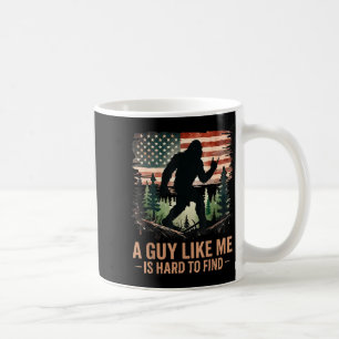A Guy Like Me Is Hard To Find Bigfoot Funny Hiking Coffee Mug
