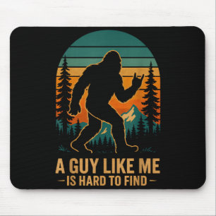 A Guy Like Me Is Hard To Find Bigfoot Funny Hiking Mouse Mat