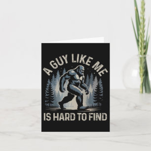 A Guy Like Me Is Hard To Find Forest Bigfoot Funny Card