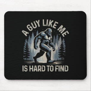 A Guy Like Me Is Hard To Find Forest Bigfoot Funny Mouse Mat