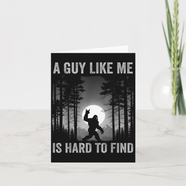 A Guy Like Me Is Hard To Find Forest Bigfoot Sasqu Card (Front)