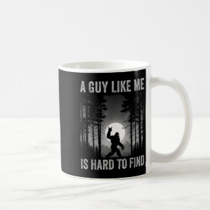 A Guy Like Me Is Hard To Find Forest Bigfoot Sasqu Coffee Mug