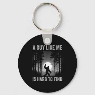 A Guy Like Me Is Hard To Find Forest Bigfoot Sasqu Key Ring