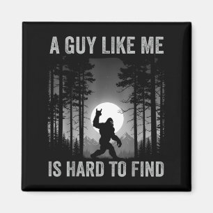A Guy Like Me Is Hard To Find Forest Bigfoot Sasqu Magnet