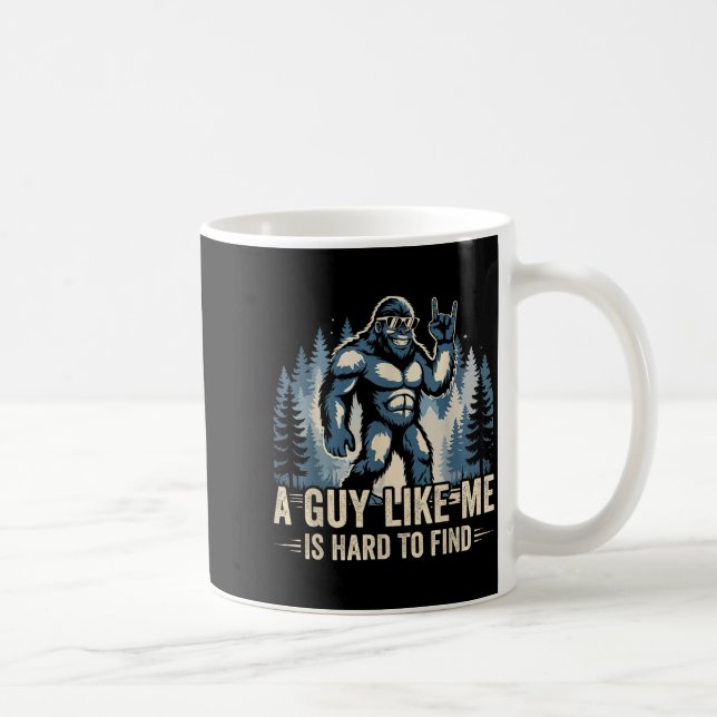 A Guy Like Me Is Hard To Find Funny Big Foot Sasqu Coffee Mug (Right)