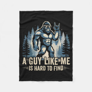 A Guy Like Me Is Hard To Find Funny Big Foot Sasqu Fleece Blanket