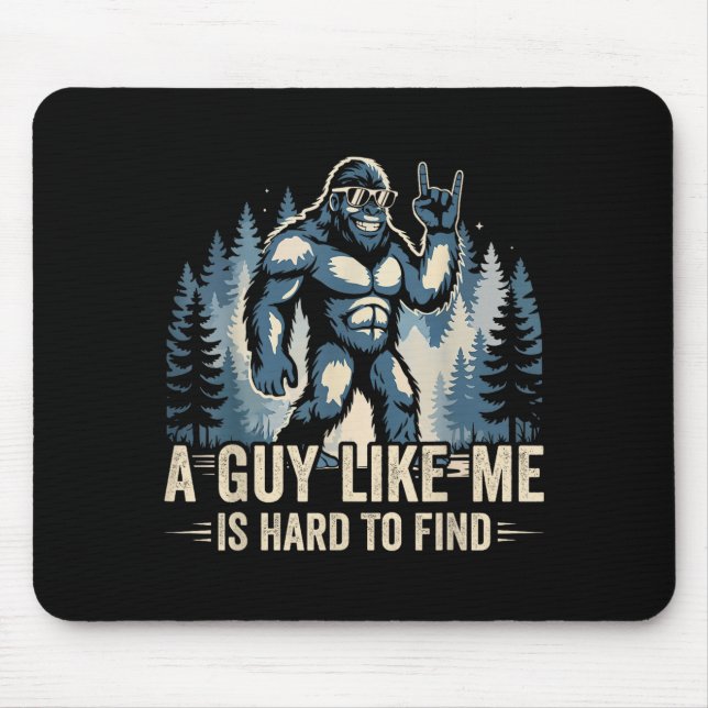 A Guy Like Me Is Hard To Find Funny Big Foot Sasqu Mouse Mat (Front)