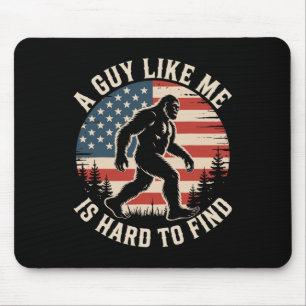 A Guy Like Me Is Hard To Find Funny Bigfoot Americ Mouse Mat