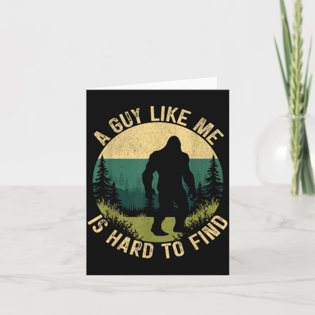 A Guy Like Me Is Hard To Find, Funny Bigfoot  Card (Front)