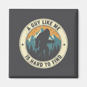 A Guy Like Me Is Hard To Find Funny Bigfoot Forest Magnet