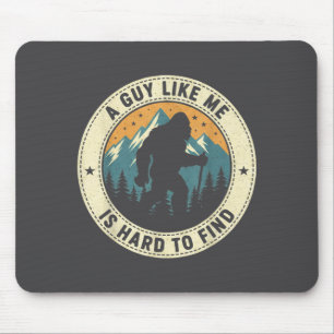 A Guy Like Me Is Hard To Find Funny Bigfoot Forest Mouse Mat