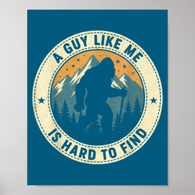 A Guy Like Me Is Hard To Find Funny Bigfoot Forest Poster (Front)