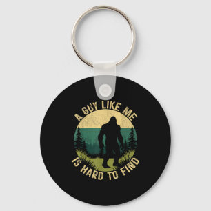 A Guy Like Me Is Hard To Find, Funny Bigfoot Key Ring