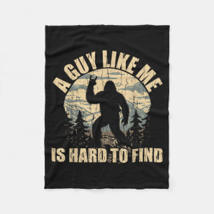 A Guy Like Me Is Hard To Find - Funny Bigfoot Sasq Fleece Blanket