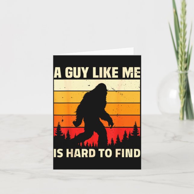 A Guy Like Me Is Hard To Forest Find Funny Bigfoot Card (Front)