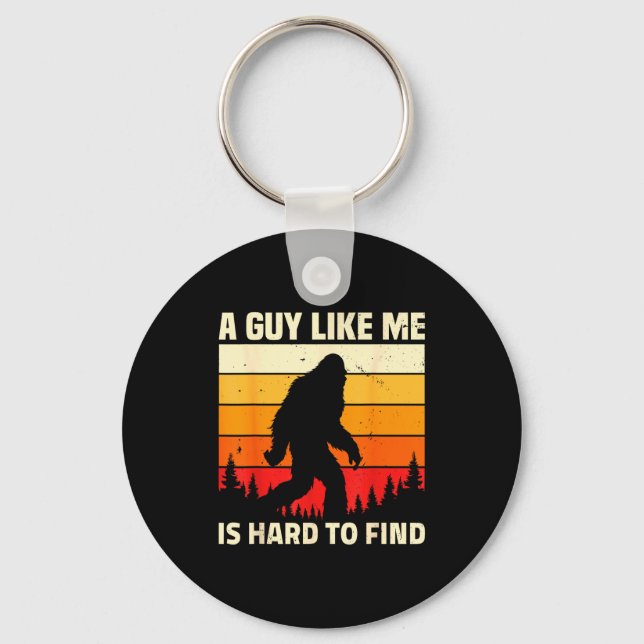A Guy Like Me Is Hard To Forest Find Funny Bigfoot Key Ring (Front)