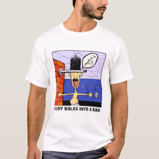 A GUY WALKS INTO A BAR  T-Shirt