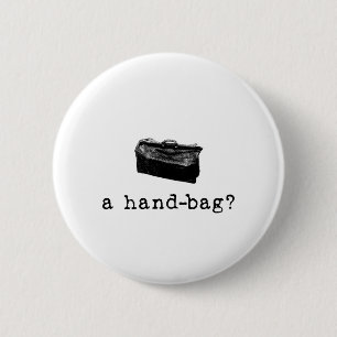 A Handbag? 6 Cm Round Badge