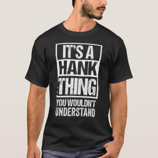A Hank Thing You Wouldn't Understand First Name Ni T-Shirt