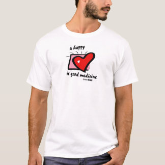 a happy heart is good medicine. Prov 17:22 T-Shirt